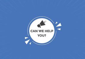 Can we help you button.  We can help you sign speech bubble. banner label template. Vector Illustration