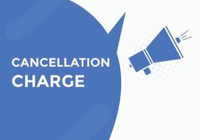 cancellation charge button. cancellation charge speech bubble. cancellation charge banner label template. Vector Illustration