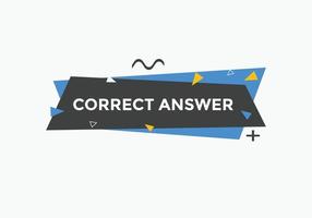 Correct answer text button.  Correct answer speech bubble. Correct answer banner label template. Vector Illustration