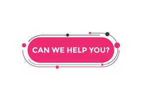 Can we help you button.  We can help you sign speech bubble. banner label template. Vector Illustration