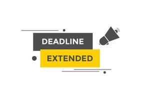 Deadline extended button. Deadline extended sign speech bubble. banner label template. Vector Illustration