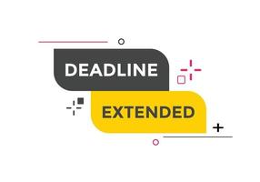 Deadline extended button. Deadline extended sign speech bubble. banner label template. Vector Illustration