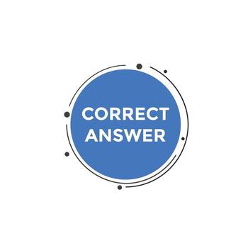 Correct answer text button.  Correct answer speech bubble. Correct answer banner label template. Vector Illustration