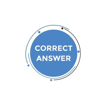 Correct answer text button.  Correct answer speech bubble. Correct answer banner label template. Vector Illustration