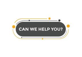 Can we help you button.  We can help you sign speech bubble. banner label template. Vector Illustration