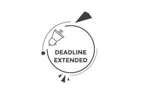 Deadline extended button. Deadline extended sign speech bubble. banner label template. Vector Illustration