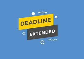 Deadline extended button. Deadline extended sign speech bubble. banner label template. Vector Illustration