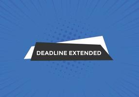 Deadline extended button. Deadline extended sign speech bubble. banner label template. Vector Illustration