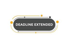 Deadline extended button. Deadline extended sign speech bubble. banner label template. Vector Illustration