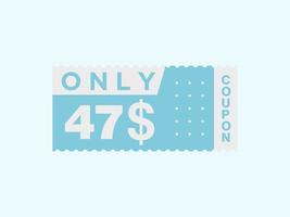 47 Dollar Only Coupon sign or Label or discount voucher Money Saving label, with coupon vector illustration summer offer ends weekend holiday