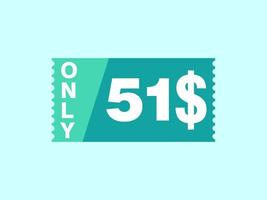 51 Dollar Only Coupon sign or Label or discount voucher Money Saving label, with coupon vector illustration summer offer ends weekend holiday