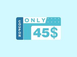 45 Dollar Only Coupon sign or Label or discount voucher Money Saving label, with coupon vector illustration summer offer ends weekend holiday