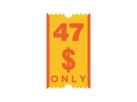 47 Dollar Only Coupon sign or Label or discount voucher Money Saving label, with coupon vector illustration summer offer ends weekend holiday