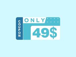 49 Dollar Only Coupon sign or Label or discount voucher Money Saving label, with coupon vector illustration summer offer ends weekend holiday