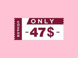 47 Dollar Only Coupon sign or Label or discount voucher Money Saving label, with coupon vector illustration summer offer ends weekend holiday