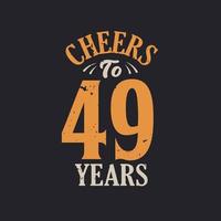 Cheers to 49 years, 49th birthday celebration vector
