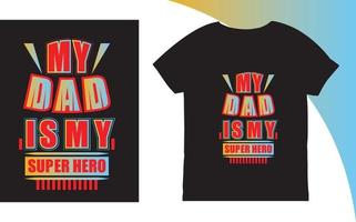 My Dad Is My Super Hero Typography T-shirt vector