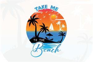 Take me to the beach t shirt design vector