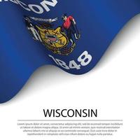 Waving flag of Wisconsin is a state of USA on white background. vector