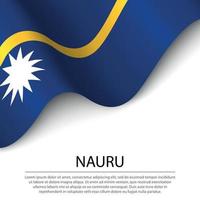 Waving flag of Nauru on white background. Banner or ribbon templ vector