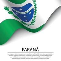 Waving flag of Parana is a state of Brazil on white background. vector