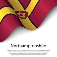 Waving flag of Northamptonshire is a county of England on white vector