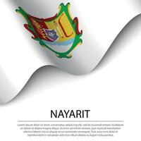 Waving flag of Nayarit is a state of Mexico on white background. vector