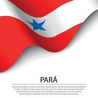 Waving flag of Para is a state of Brazil on white background. vector