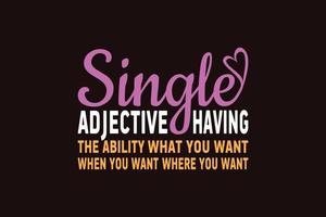 Single adjective having the ability what you want when you want where you want, single-day t-shirt design vector