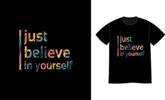 Just Believe in yourself quotes print t shirt design vector