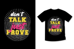 don't Talk just Prove Typography Motivational T-shirt Design vector