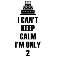 i can't keep calm i'm only2 vector