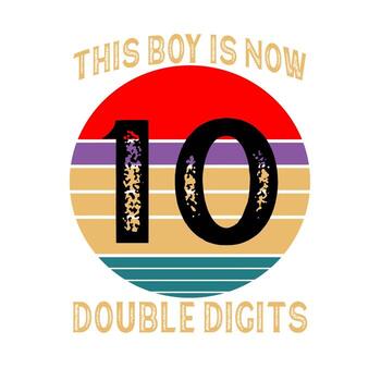 This Boy is Now Double Digits vector