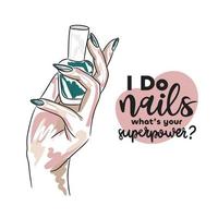 I do nails what is your super power, handwritten quote, hand with nail polish vector