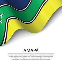 Waving flag of Amapa is a state of Brazil on white background. vector