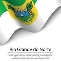 Waving flag of Rio Grande do Norte is a state of Brazil on white vector