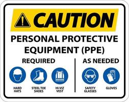 Caution PPE Required As Needed Sign On White Background vector