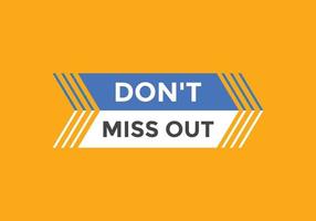 Dont miss out Colorful label sign template. Dont miss out symbol web banner vector