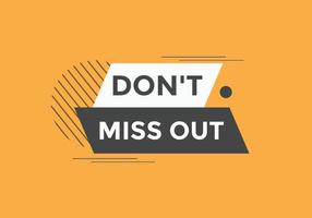 Dont miss out Colorful label sign template. Dont miss out symbol web banner vector