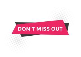 Dont miss out Colorful label sign template. Dont miss out symbol web banner vector