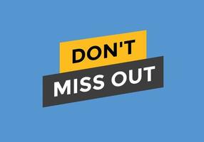 Dont miss out Colorful label sign template. Dont miss out symbol web banner vector