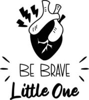 Be Brave Little One lettering illustration vector