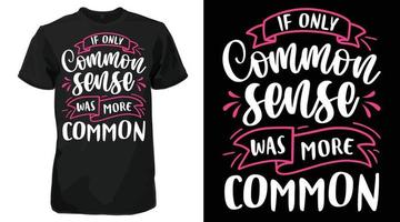 If only Common Sense was more common sarcasm Typography T-shirt vector