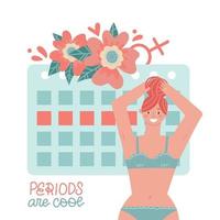 Women in underweare in front of Female period calendar. Periods are cool - lettering quote. Happy Girl having period witout premenstrual syndrome. Menstruation is normal. Vector flat illustration