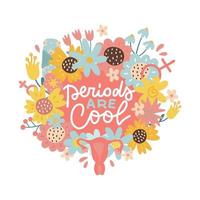 Perioda are cool - hand drawn lettering with wreath floral decoration with female womb. Motivational quote about menstruation. Modern phrase, colorful inscription. Vector flat drawn illustration.