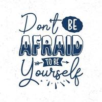 Don't be afraid to be yourself vector