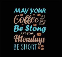 may your coffee typography t shirt design vector