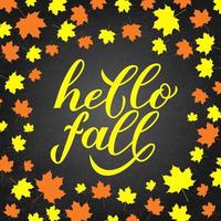 Hello fall calligraphy hand lettering on chalkboard background supported by autumn leaves. Easy to edit vector template for typography poster, banner, flyer, sticker, postcard, etc.