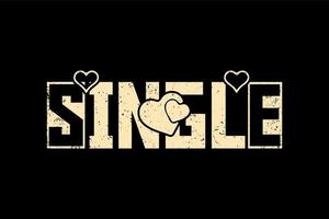 SINGLE, single-day t-shirt design vector