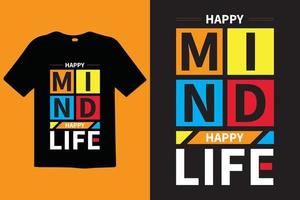 Happy Mind Happy Life side stylish t-shirt and apparel trendy design with typography, message, slogan, lifestyle, print, vector illustration. Global swatches.